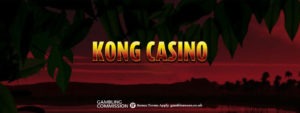 Kong Casino: 100% up to £200 Match Bonus! 1