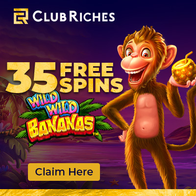 Club Riches Casino 35 Free Spins Wild Wild Bananas